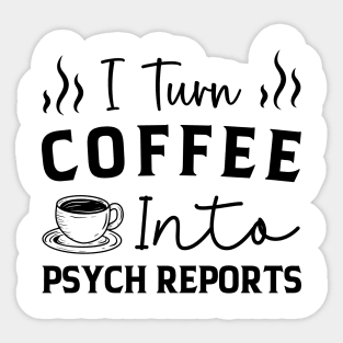 Coffee Psych Reports Funny Psych Psychology Psychologist Sticker